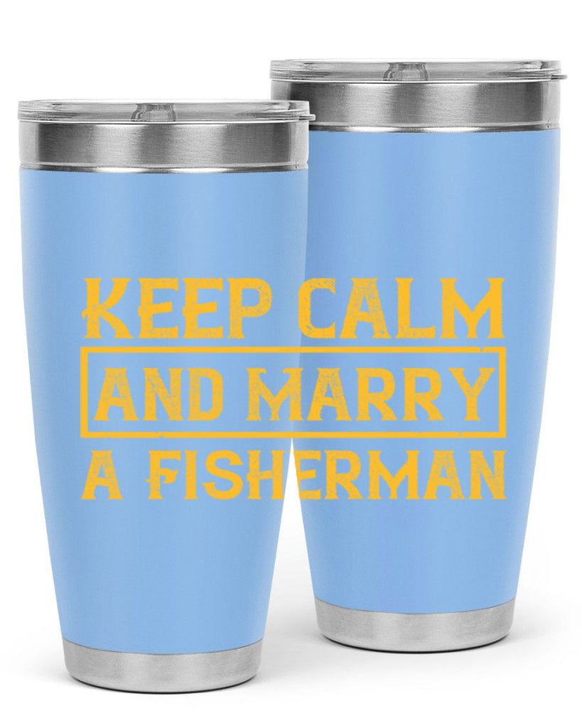 keep calm and marry a fisherman 246#- fishing- Tumbler