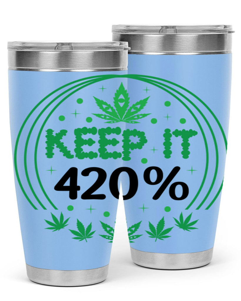 keep it four twenty percent 175#- marijuana- Tumbler