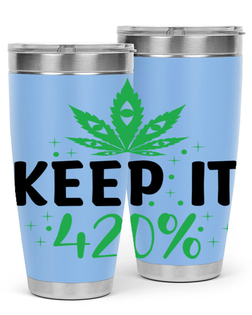 keep it four twenty percent 176#- marijuana- Tumbler