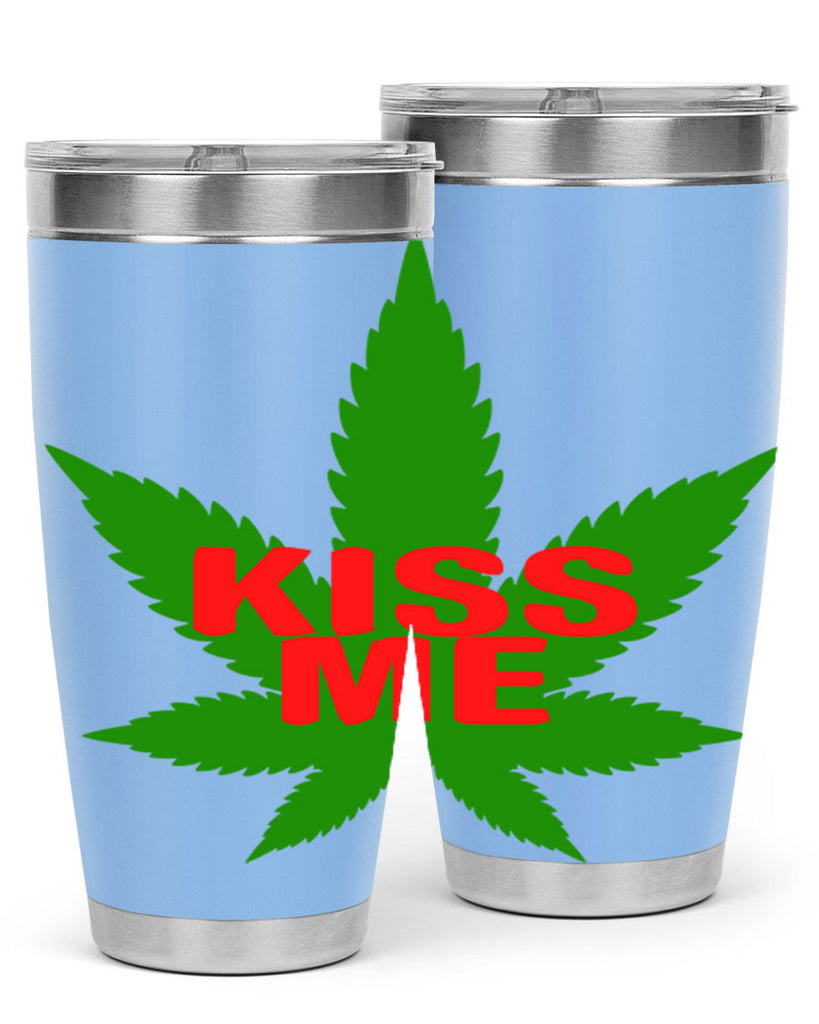 kiss me 178#- marijuana- Tumbler