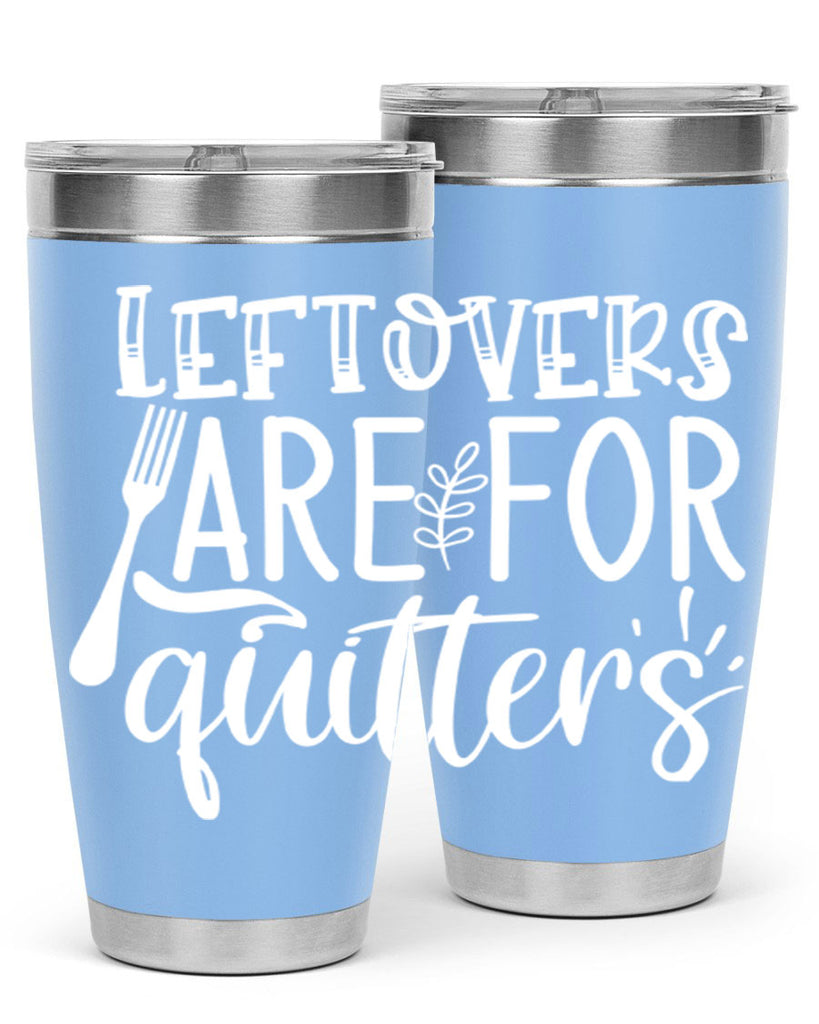 leflovers are for guitters white 29#- kitchen- Tumbler