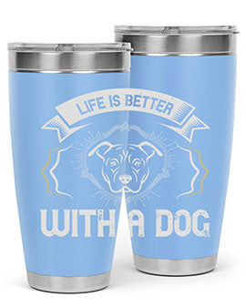 life is better with a dog Style 175#- dog- Tumbler