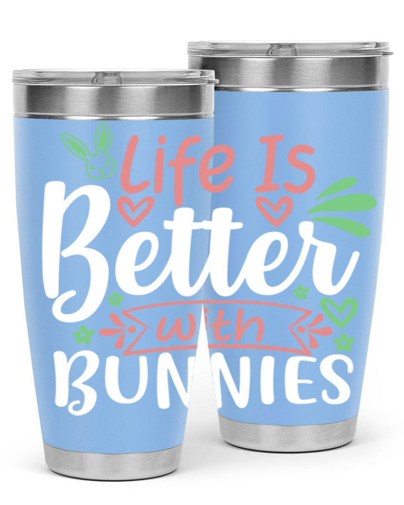 life is better with bunnies 70#- easter- Tumbler