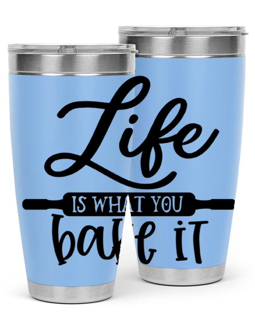 life is what you bake it 87#- kitchen- Tumbler
