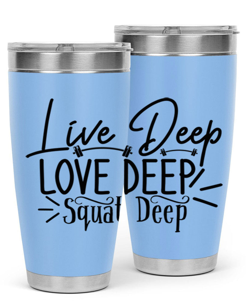 live deep love deep squat deep 31#- gym- Tumbler