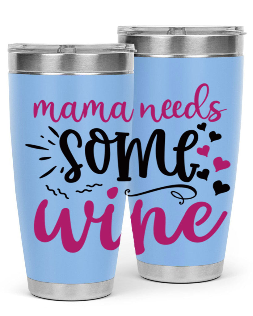 mama needs some wine 184#- wine- Tumbler