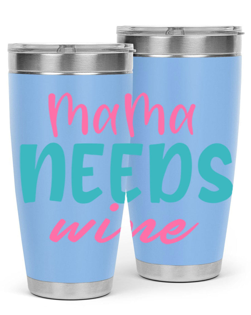 mama needs wine 321#- mom- Tumbler