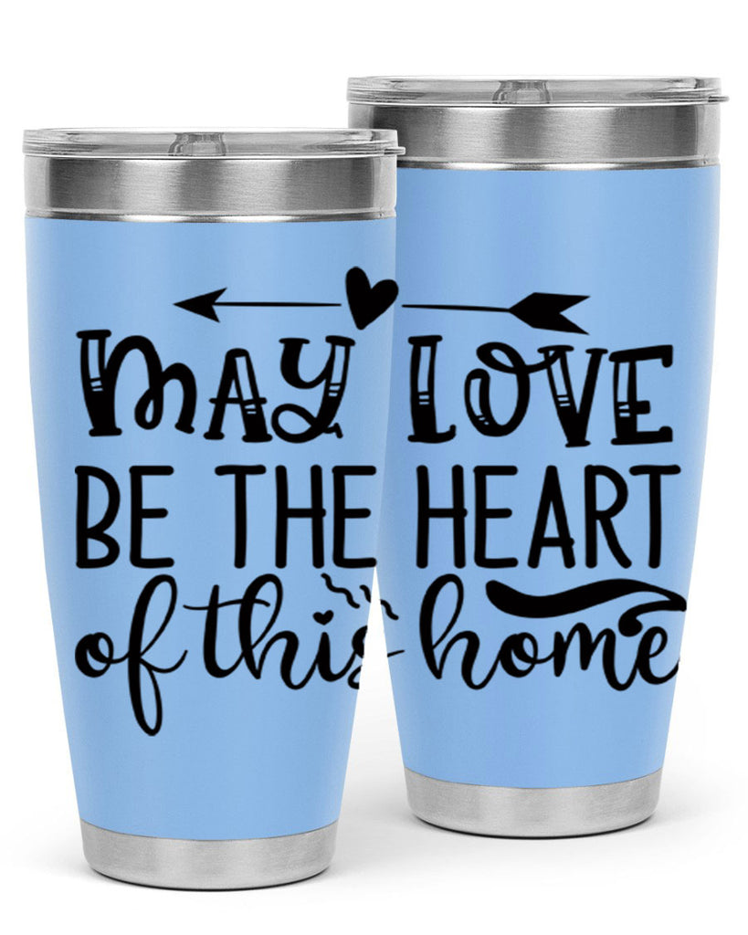 may love be the heart of this home 96#- home- Tumbler