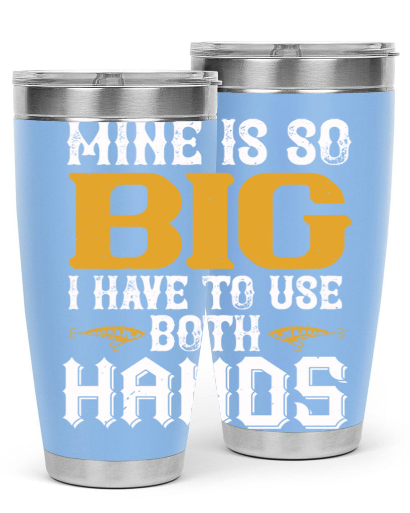 mine is so big i have to use both hands 50#- fishing- Tumbler