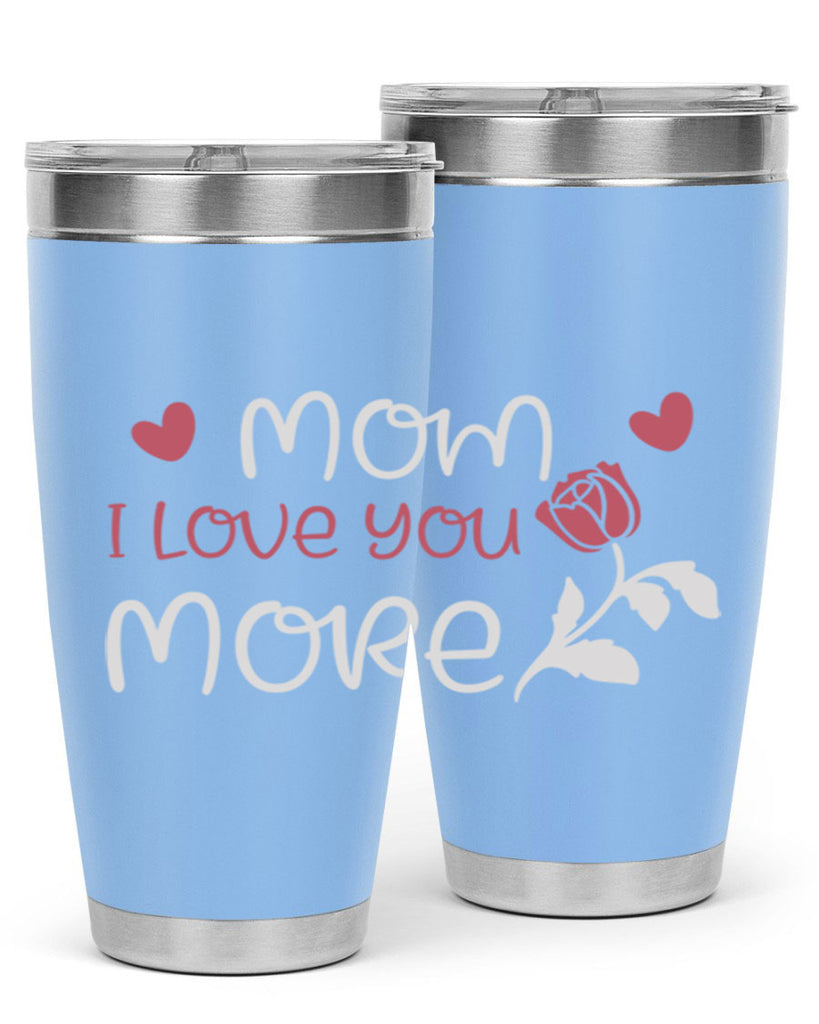 mom i love you more 125#- mom- Tumbler