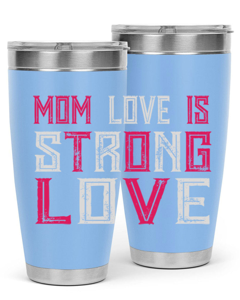 mom love is strong love 122#- mom- Tumbler