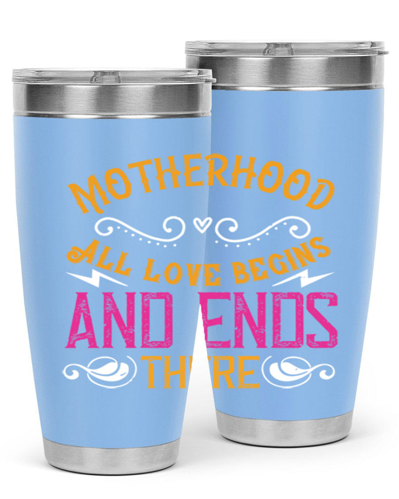 motherhood all love begins and ends there 99#- mom- Tumbler