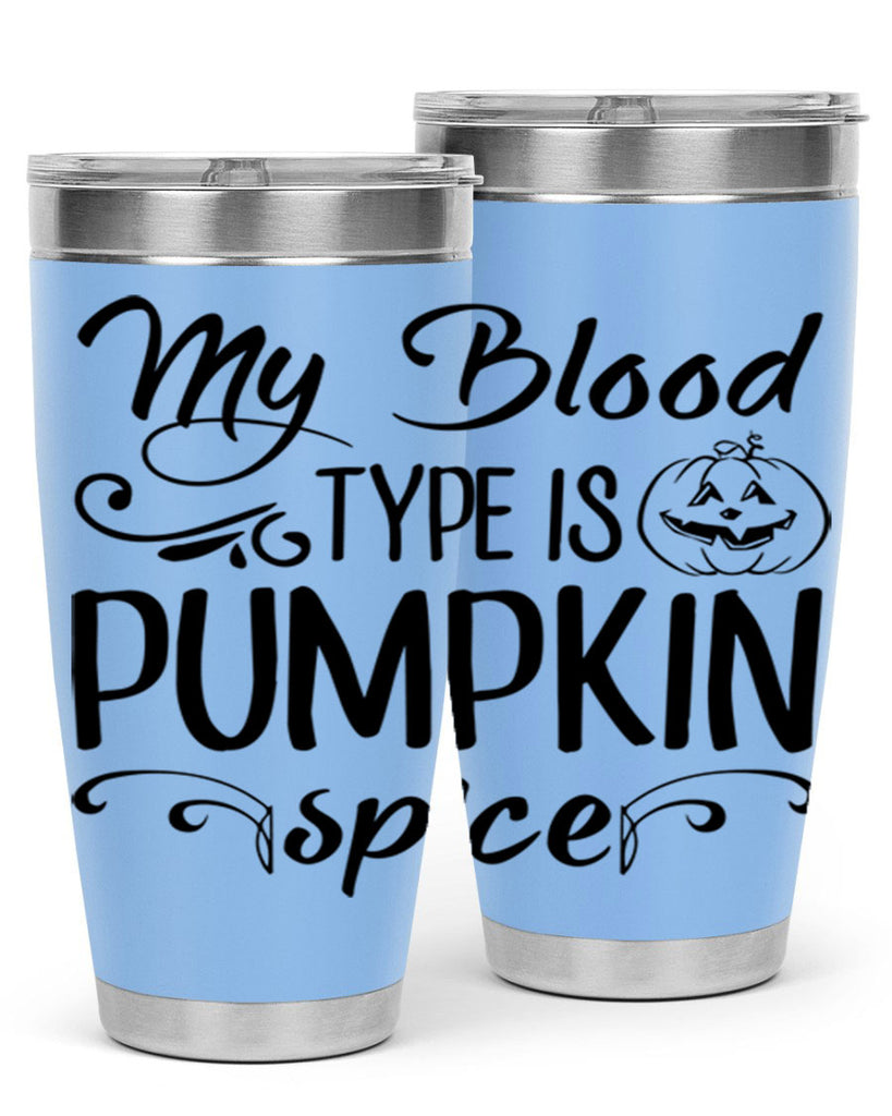 my blood type is pumpkin spice 435#- fall- Tumbler
