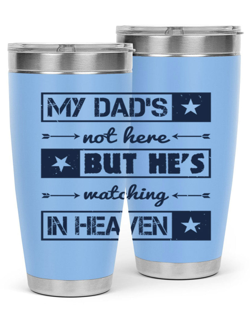 my dads not here 188#- fathers day- Tumbler