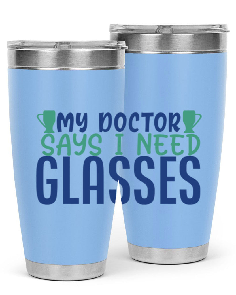 my doctor says i need glasses 179#- wine- Tumbler