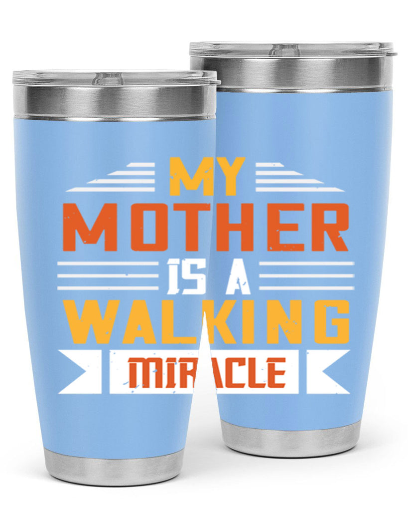 my mother is a walking miracle 85#- mom- Tumbler