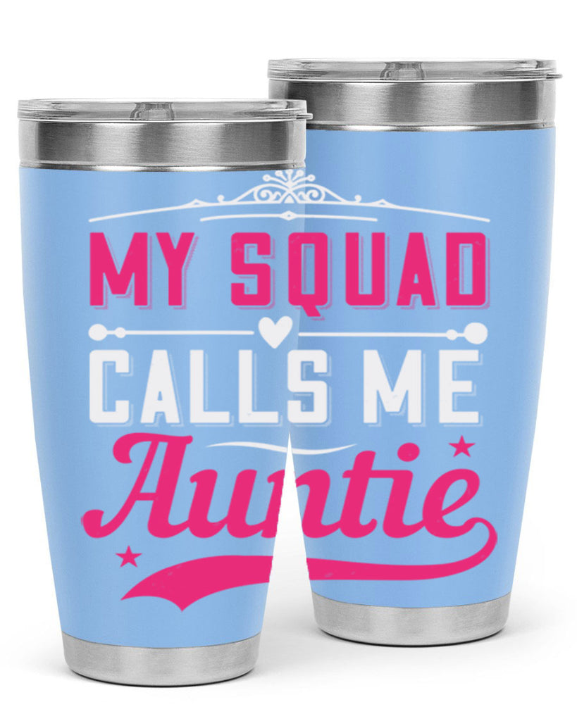 my squad calls me auntie Style 27#- aunt- Tumbler