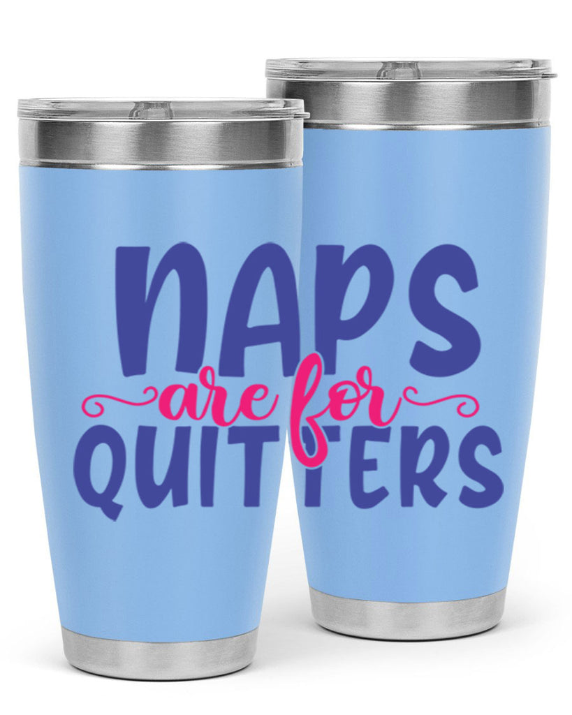 naps are for quitters 371#- mom- Tumbler