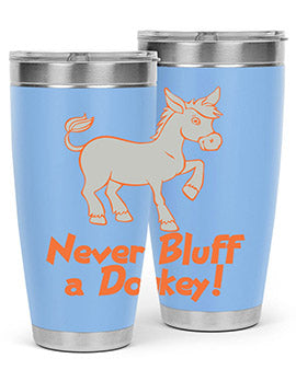 never bluff a donkey Style 2#- donkey- Tumbler