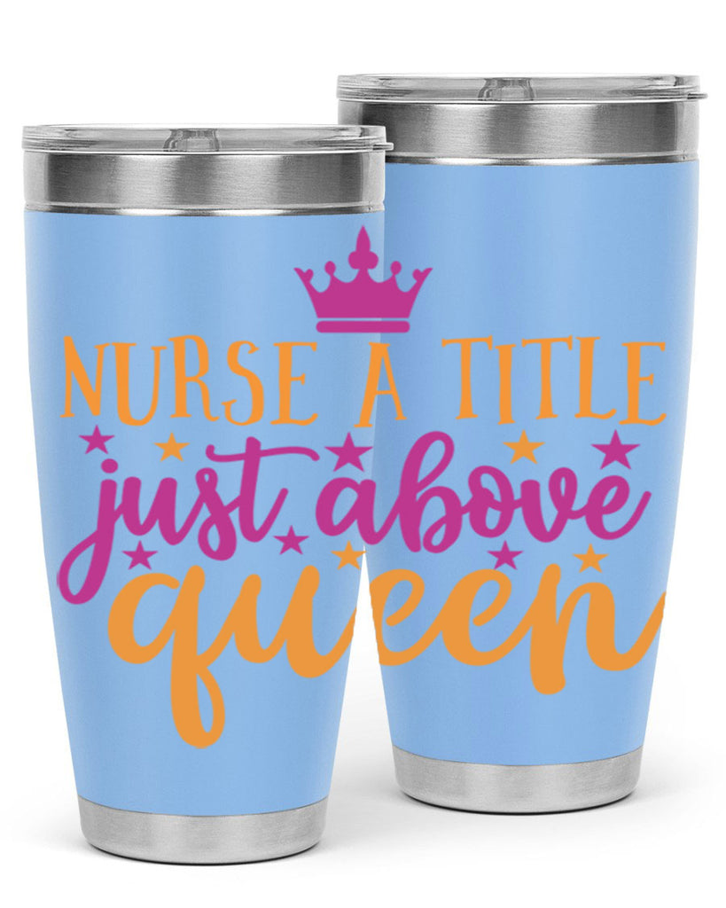 nurse a title just above queen Style Style 120#- nurse- tumbler