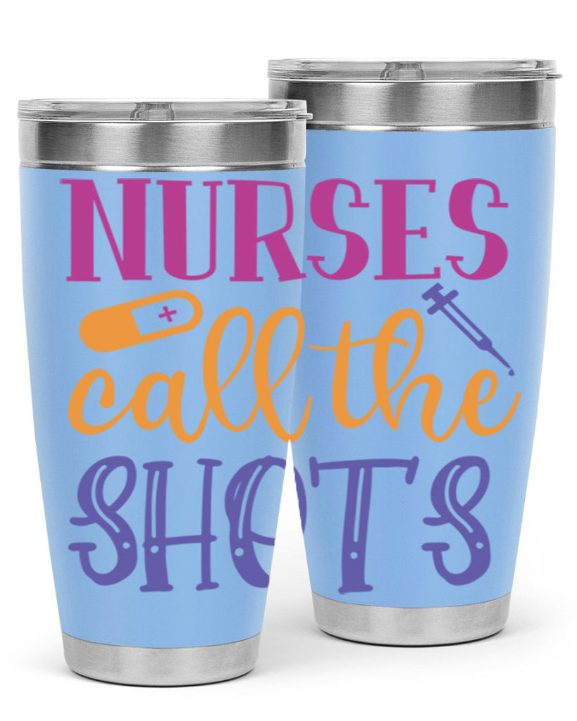 nurses call the shots Style 367#- nurse- tumbler
