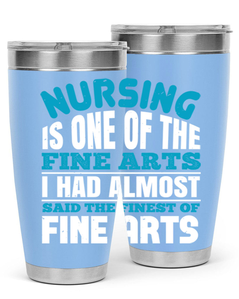 nursing is one of the fine arts Style 259#- nurse- tumbler