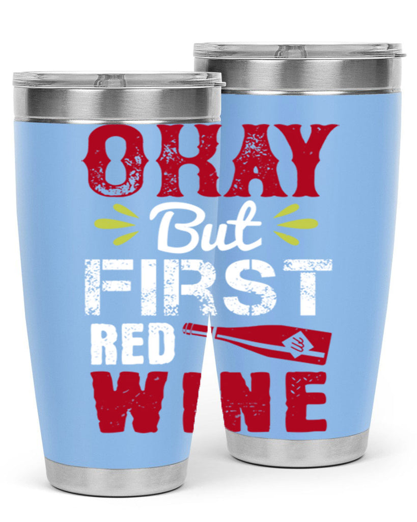 okay but first red wine 124#- wine- Tumbler