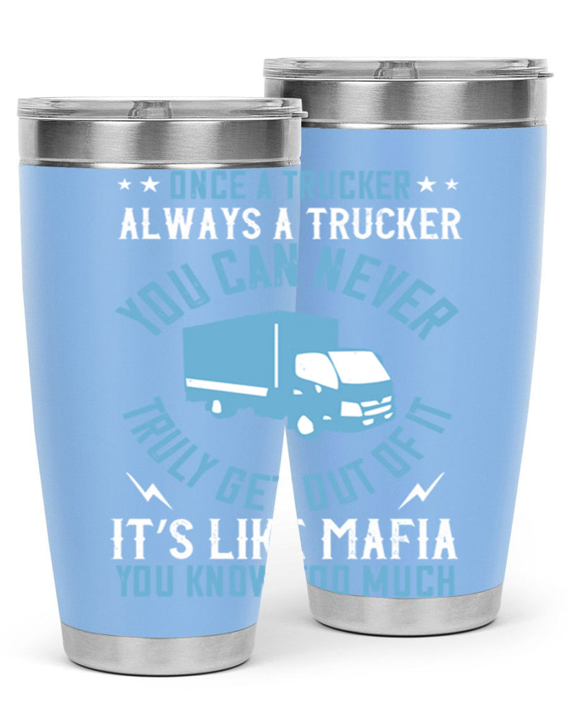 once a trucker always a trucker you z Style 25#- truck driver- tumbler