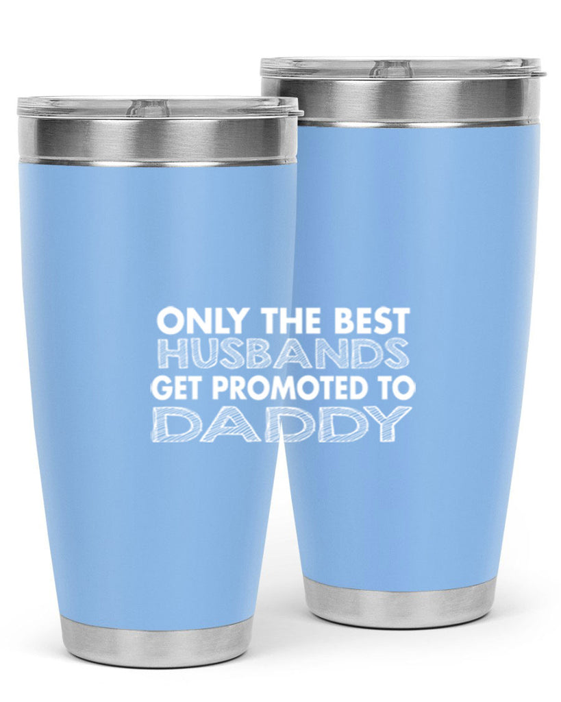 only the best husbands got promoted to daddy 72#- dad- Tumbler