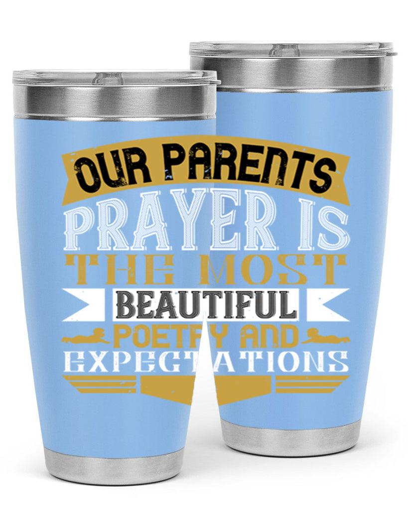 our parents prayer is the most beautiful poetry and expectations 31#- Parents Day- Tumbler