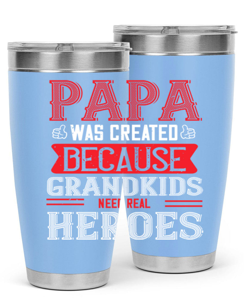 papa was created because grandkids need real 14#- grandpa - papa- Tumbler