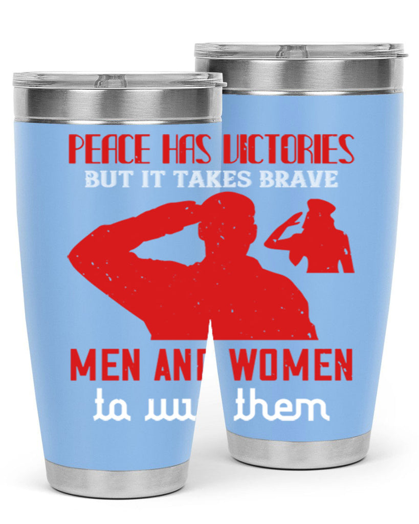 peace has victories but it takes brave 94#- Veterns Day- Tumbler