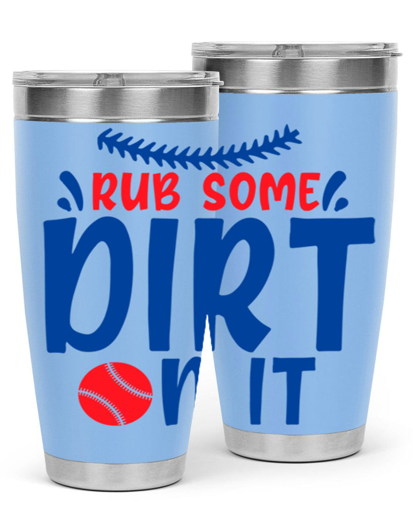 rub some dirt on it 2030#- baseball- Tumbler