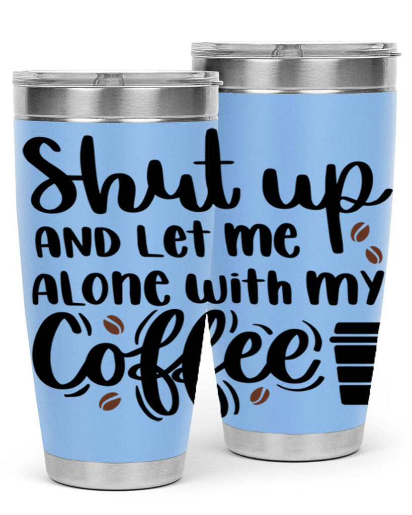 shut up and let me alone 36#- coffee- Tumbler