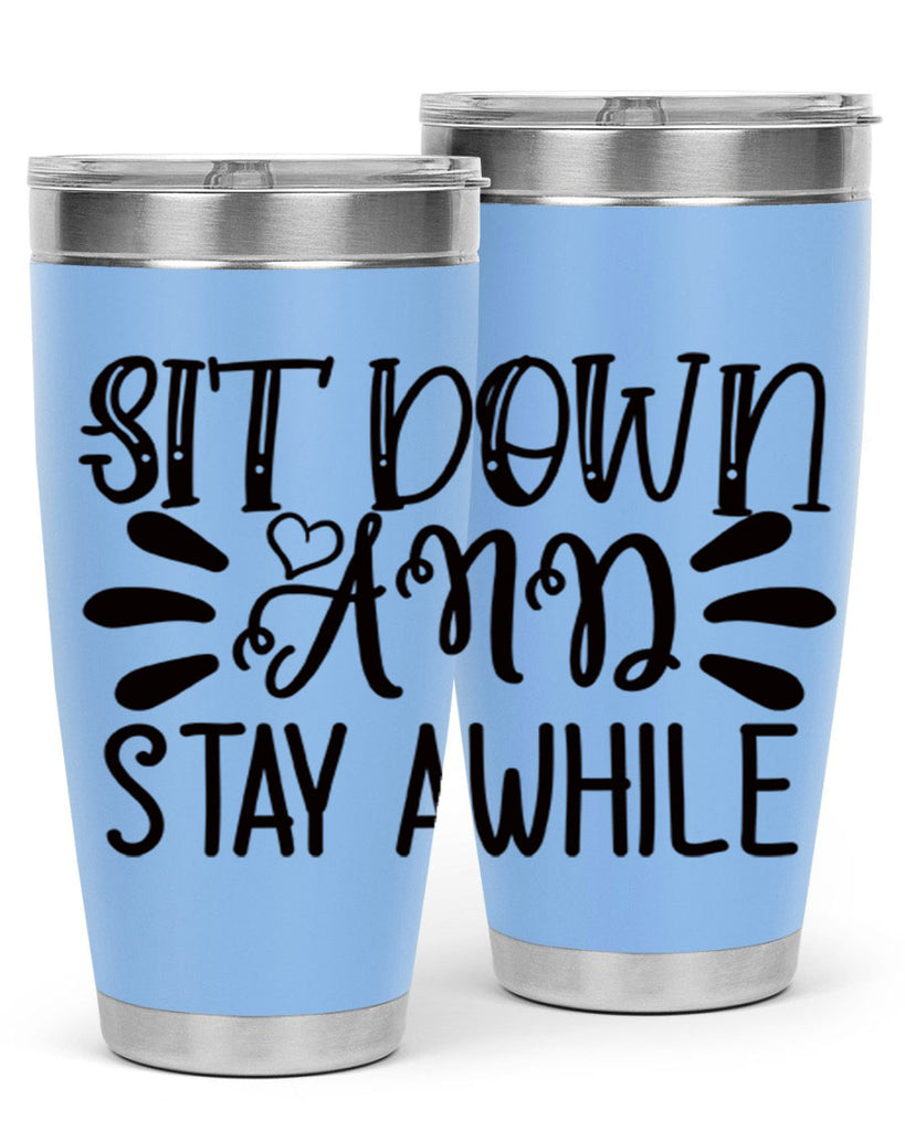 sit down and stay awhile 95#- home- Tumbler