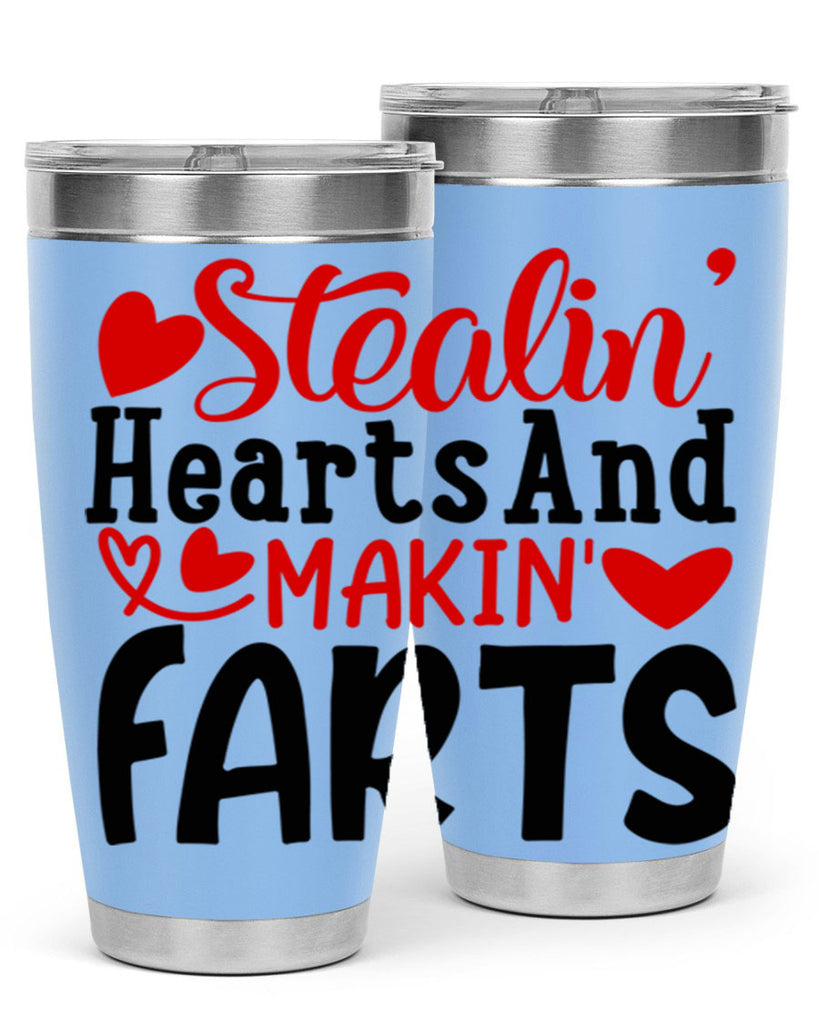 stealin hearts and makin farts 73#- valentines day- Tumbler