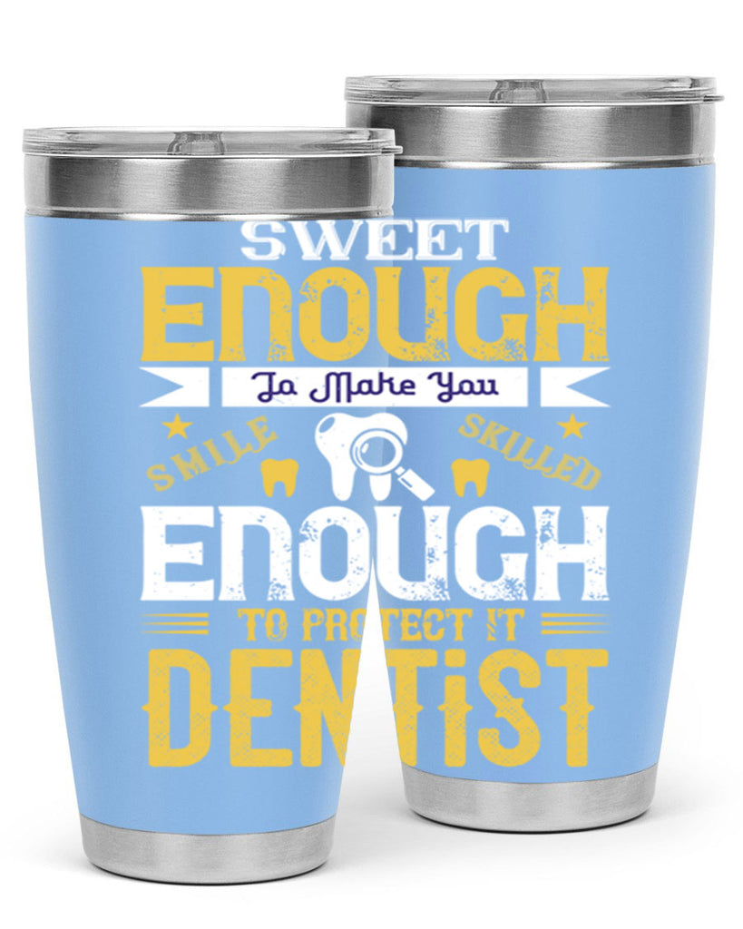 sweet enogh to make you Style 18#- dentist- tumbler