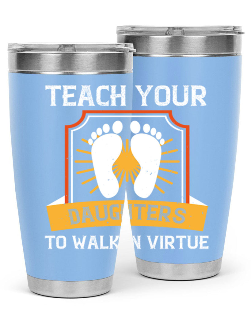 teach your daughters to walk in virtue 25#- walking- Tumbler