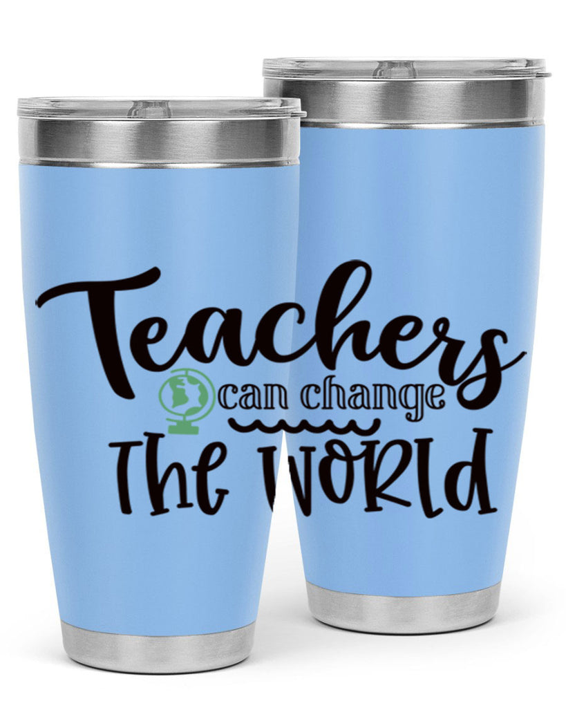 teachers can change the world Style 198#- teacher- tumbler