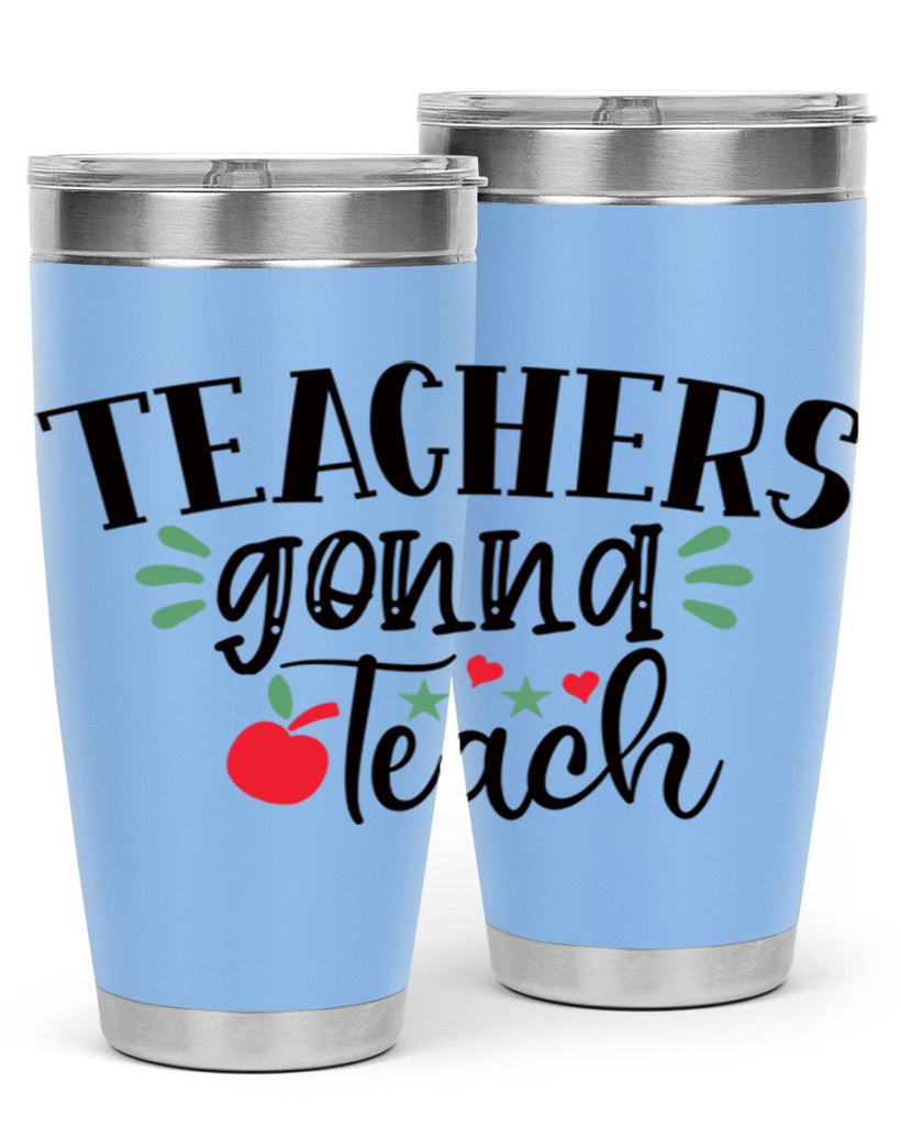 teachers gonna teach Style 133#- teacher- tumbler