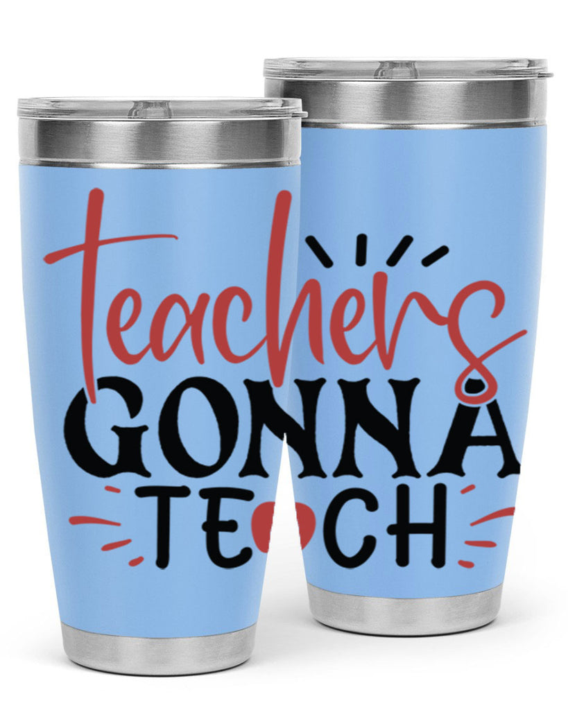 teachers gonna teach Style 197#- teacher- tumbler