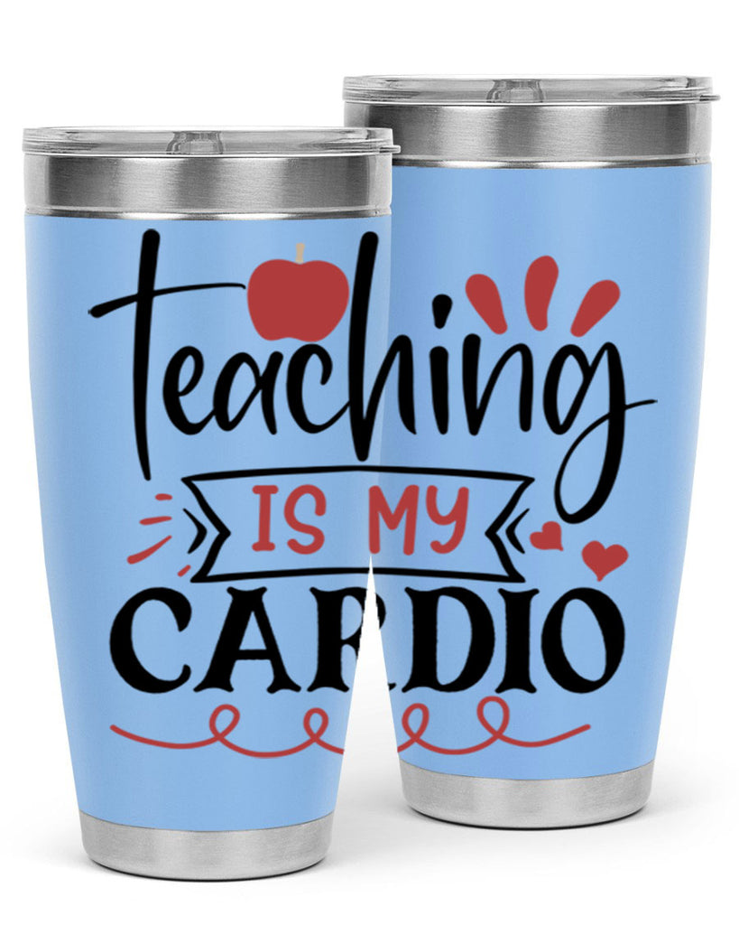 teaching is my cardio Style 128#- teacher- tumbler