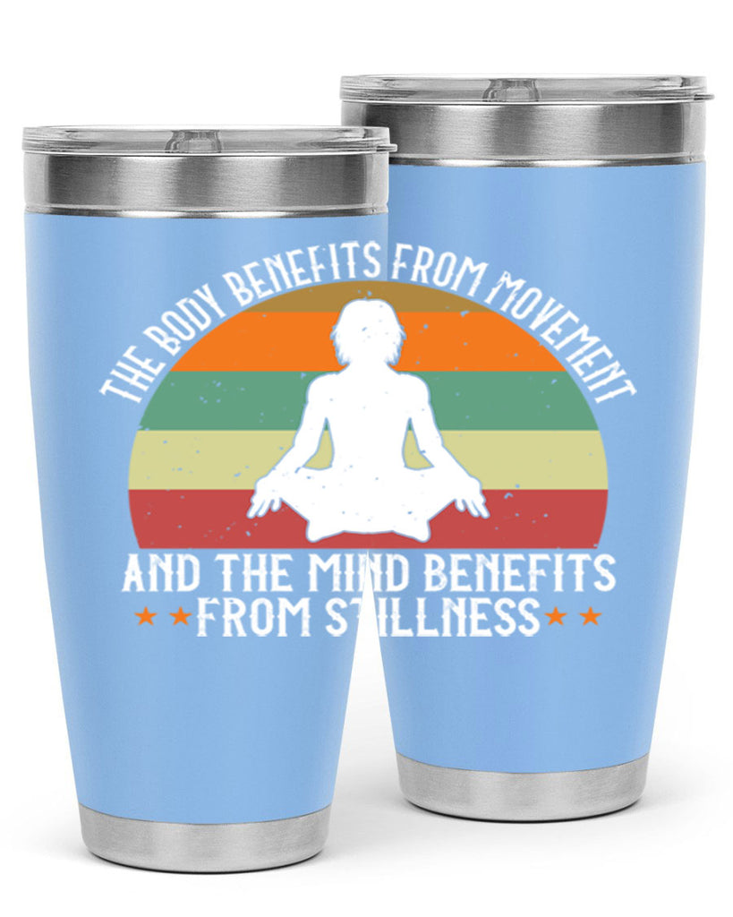 the body benefits from movement and the mind benefits from stillness 62#- yoga- Tumbler