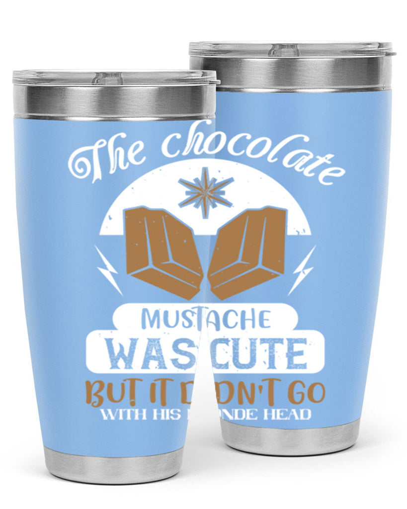 the chocolate mustache was cute but it didn’t go with his blonde head 16#- chocolate- Tumbler