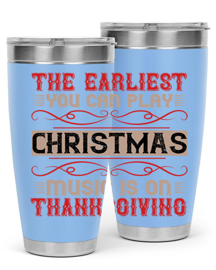 the earliest you can play christmas music is on thanksgiving 4#- thanksgiving- Tumbler