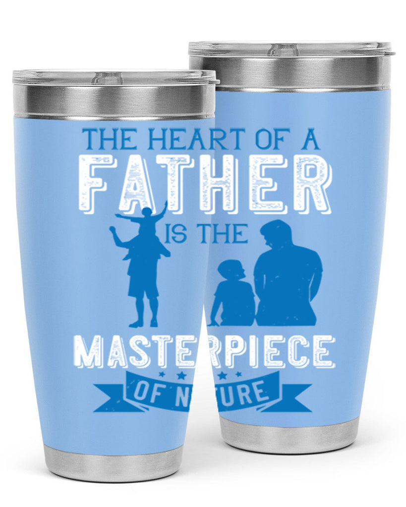 the heart of a father is the masterpiece of nature 169#- fathers day- Tumbler