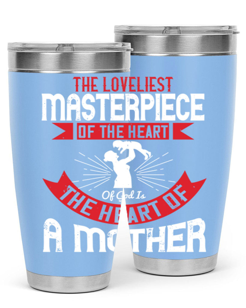 the loveliest masterpiece of the heart of god is the heart of a mother 53#- mom- Tumbler