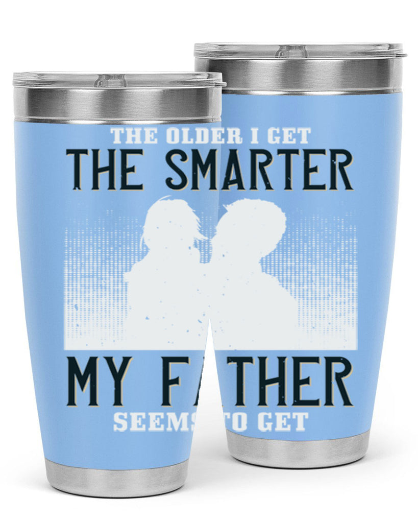 the older i get the smarter 156#- fathers day- Tumbler