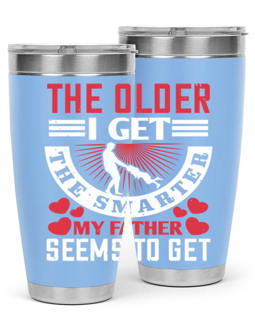 the older i get the smarter my 153#- fathers day- Tumbler