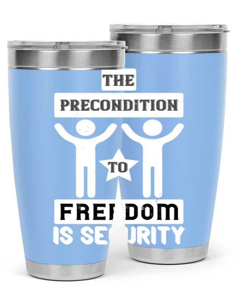 the precondition to freedom is security 28#- Veterns Day- Tumbler